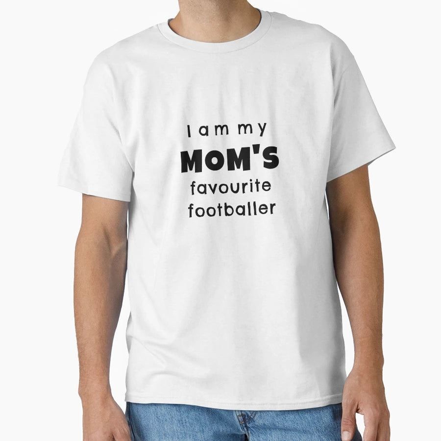 I Am My Moms Favourite Footballer T-Shirt - Minimalist Print for Adults - T-Shirt, Sweatshirt, Hoodie
