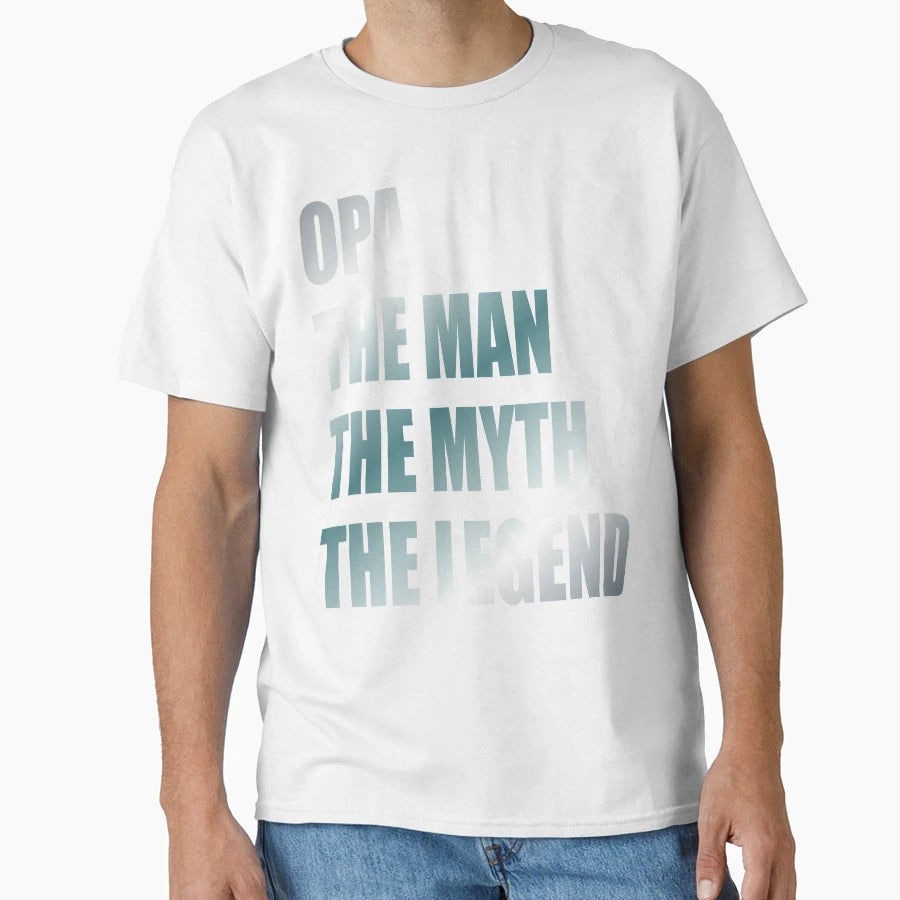 Opa Myth Legend T-Shirt - Streetwear Style Men Women - T-Shirt, Sweatshirt, Hoodie