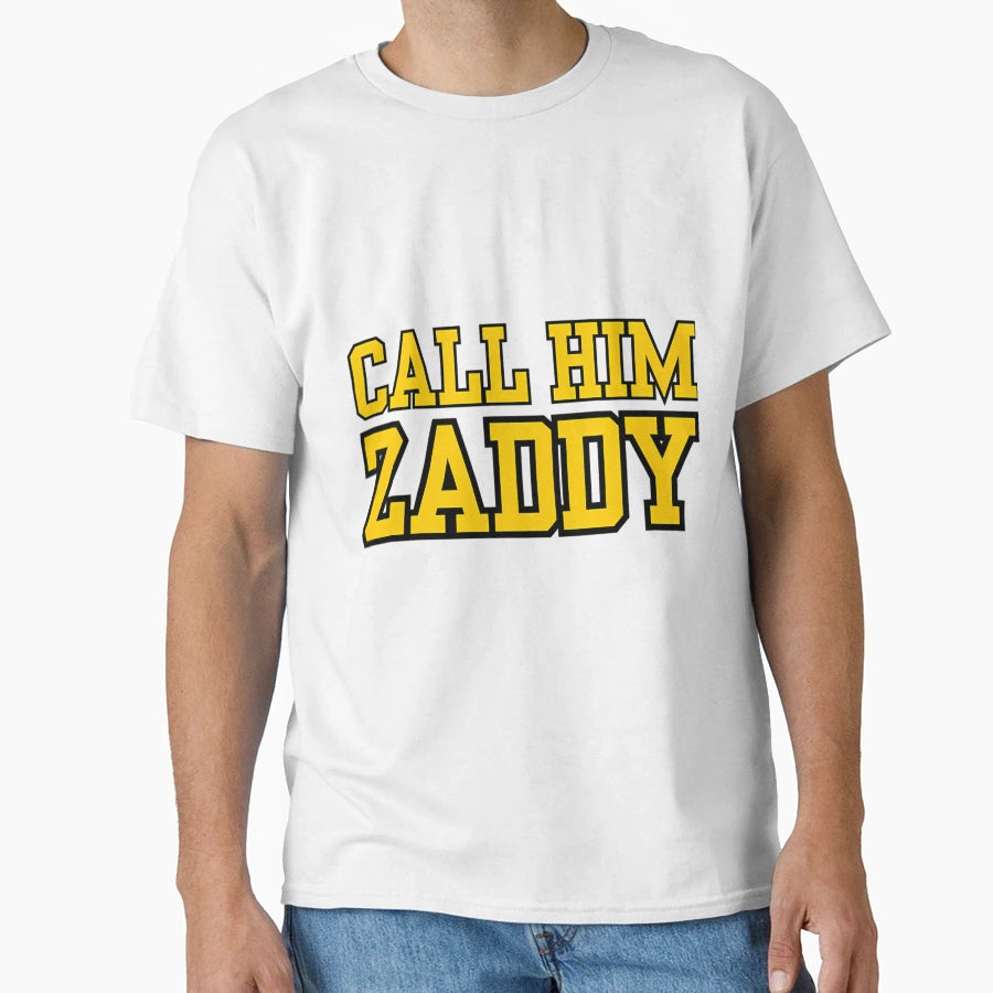 Call Him Zaddy T-Shirt - Graphic Print Men Women - T-Shirt, Sweatshirt, Hoodie