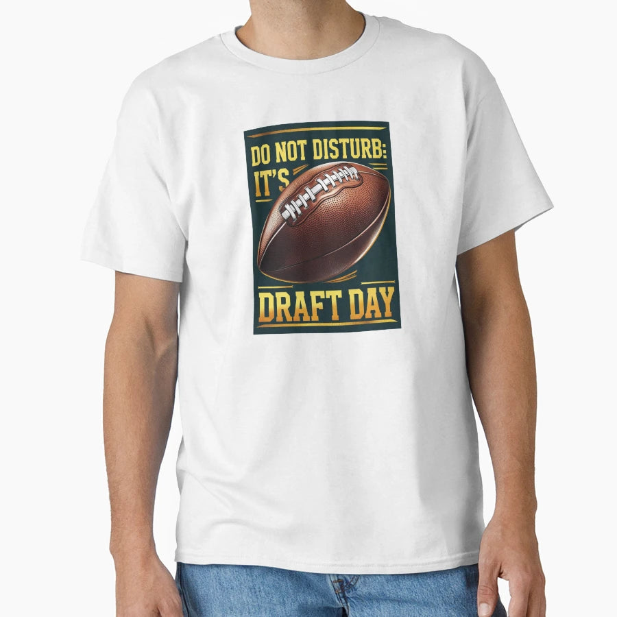 Do Not Disturb Its Draft Day T-Shirt - Custom Art Print for Adults - T-Shirt, Sweatshirt, Hoodie