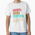Grandpa Knows Everything T-Shirt - Trendy Graphic Men Women - T-Shirt, Sweatshirt, Hoodie
