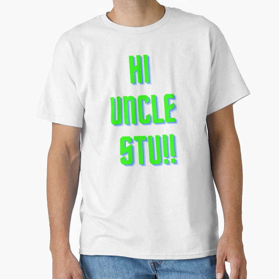 Hi Uncle Stu T-Shirt - Minimalist Print Unisex - T-Shirt, Sweatshirt, Hoodie