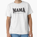 Mama University Mama T-Shirt - Unique Graphic Men Women - T-Shirt, Sweatshirt, Hoodie