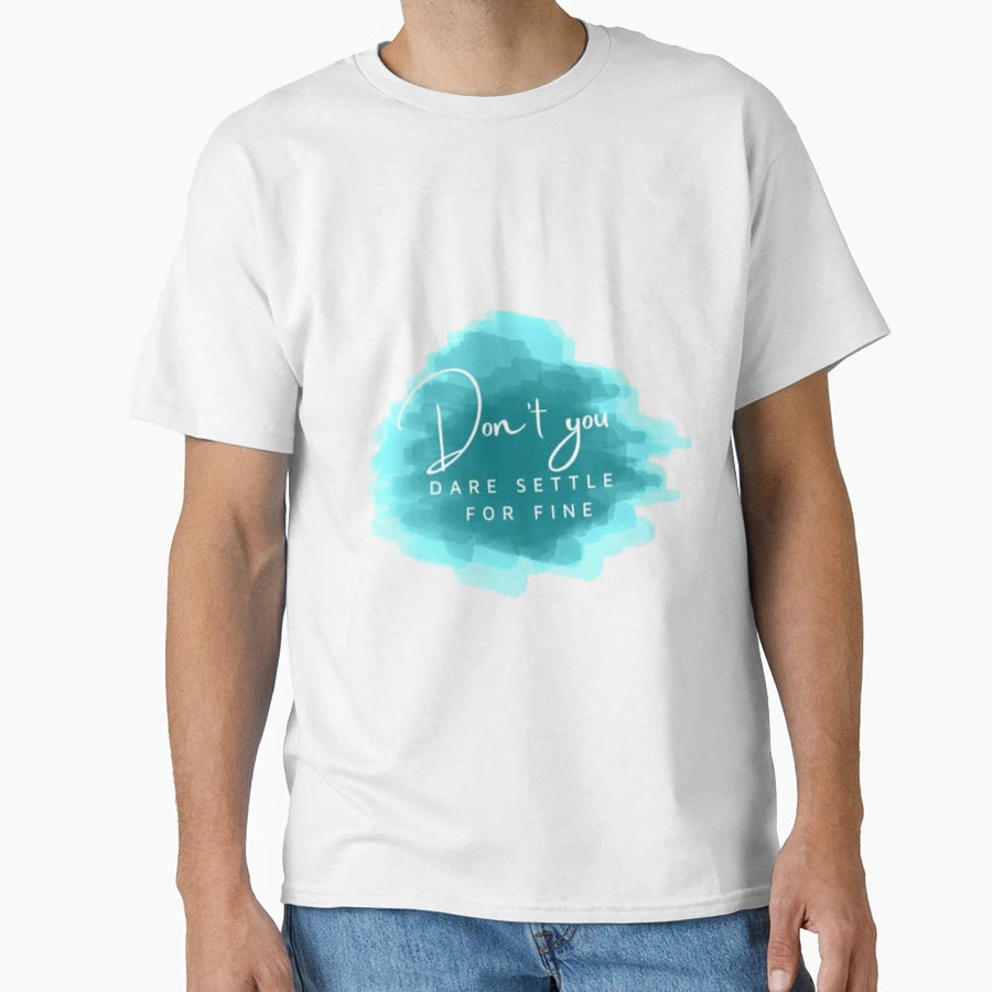 Dont You Dare Settle Fine Roy Kent T-Shirt - Streetwear Style Unisex - T-Shirt, Sweatshirt, Hoodie