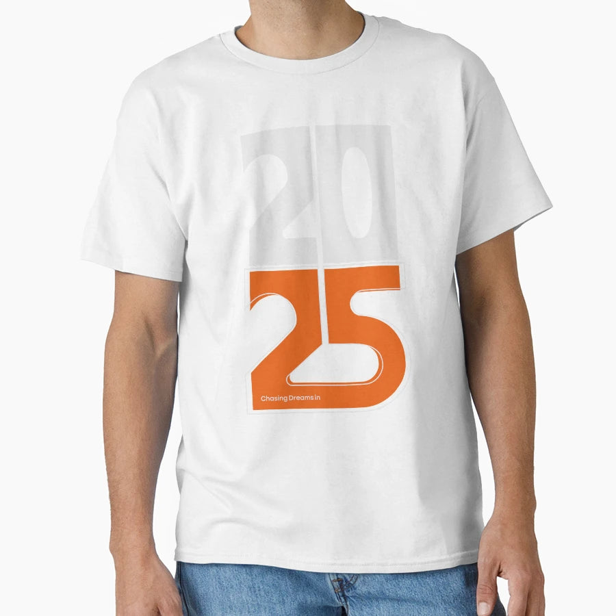 Chasing Dreams 2025 T-Shirt - Streetwear Style for Adults - T-Shirt, Sweatshirt, Hoodie