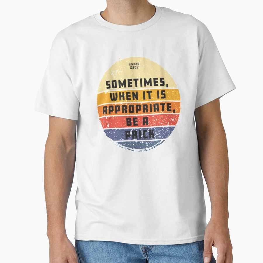 Sometimes When It Is Appropriate T-Shirt - Casual Everyday Wear Men Women - T-Shirt, Sweatshirt, Hoodie