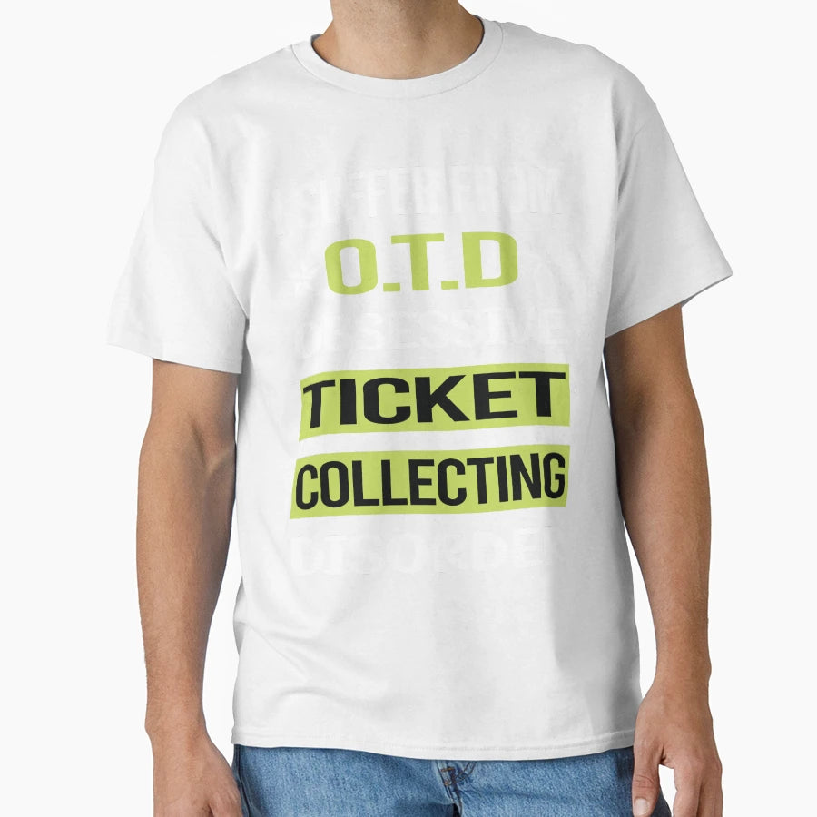 Obsessive Love Ticket Collecting T-Shirt - Casual Everyday Wear Unisex - T-Shirt, Sweatshirt, Hoodie
