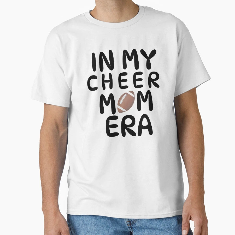 My Cheer Mom Era T-Shirt - Custom Art Print Unisex - T-Shirt, Sweatshirt, Hoodie