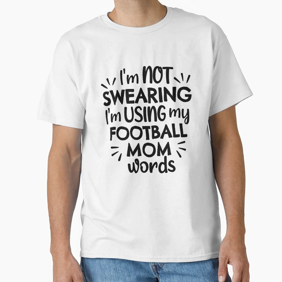 Im Not Swearing Im Using My Football T-Shirt - Unique Graphic Men Women - T-Shirt, Sweatshirt, Hoodie