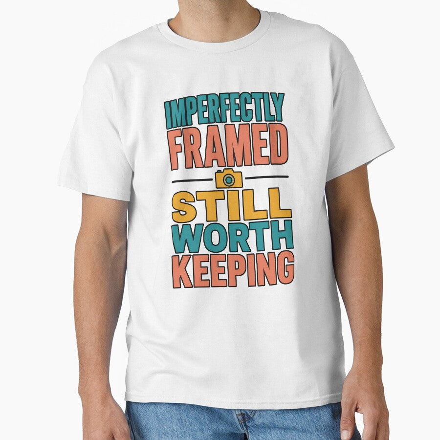 Imperfectly Framed Still Worth Keeping Camera Quote - Adult & Kids T-Shirts, Sweatshirts & Hoodies apparel design preview 1