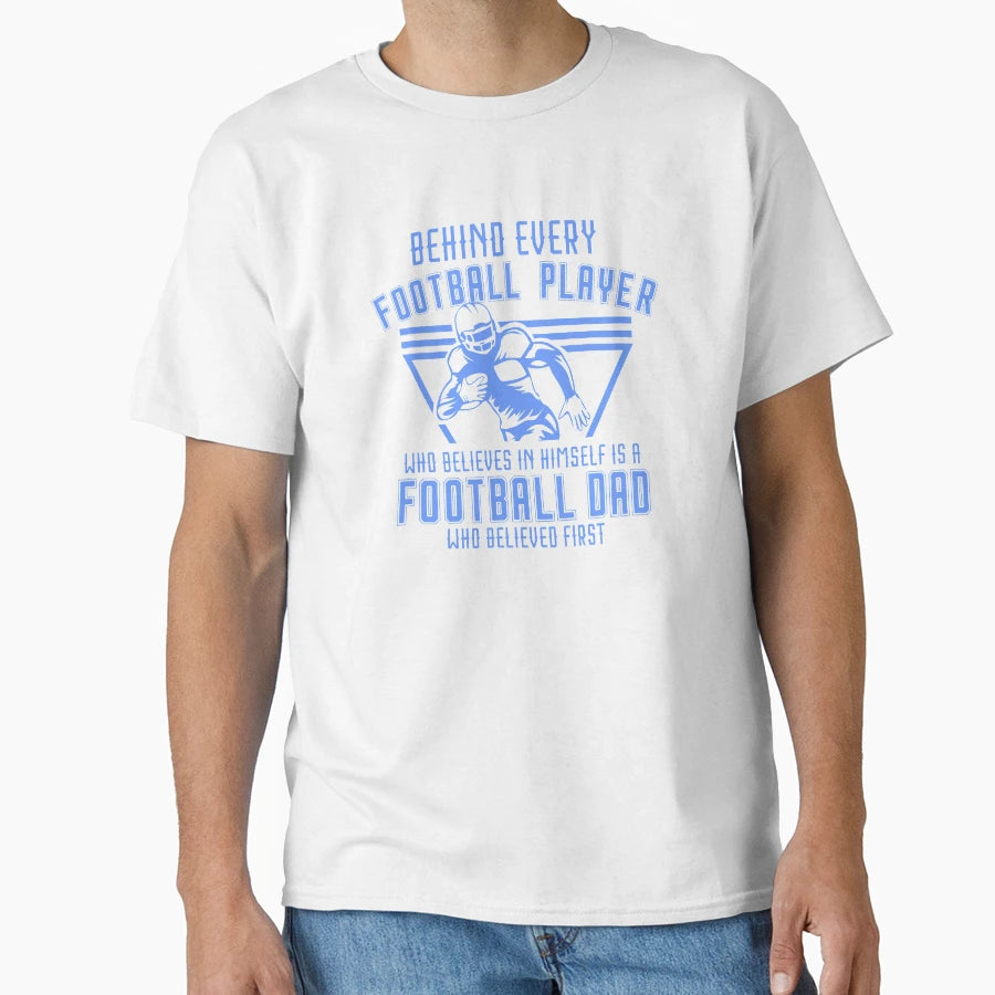 Behind Every Football Player Who Believes T-Shirt - Trendy Graphic Unisex - T-Shirt, Sweatshirt, Hoodie
