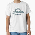 I Live My Life Ppr Time T-Shirt - Casual Everyday Wear Unisex - T-Shirt, Sweatshirt, Hoodie