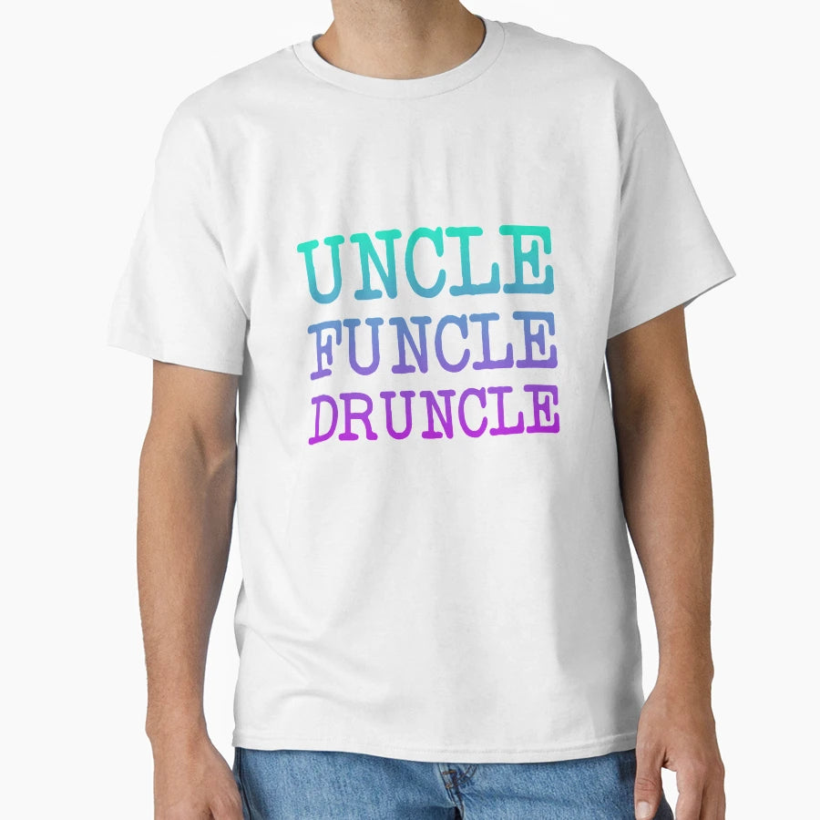 Uncle Funcle Druncle T-Shirt - Aesthetic Graphic Men Women - T-Shirt, Sweatshirt, Hoodie