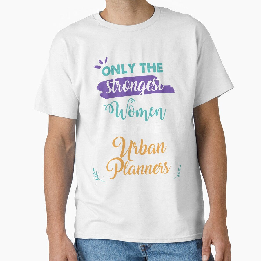 Urban Planners gift only the strongest women become - Adult & Kids T-Shirts, Sweatshirts & Hoodies apparel design preview 1