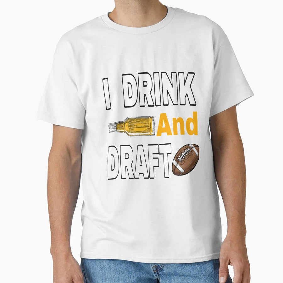 I Drink And Draft T-Shirt - Custom Art Print Unisex - T-Shirt, Sweatshirt, Hoodie