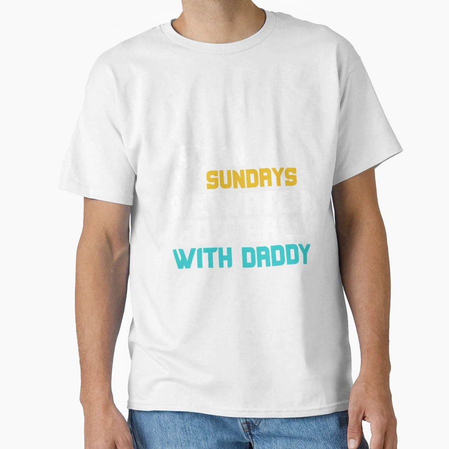 Sundays We Watch Football Daddy T-Shirt - Graphic Print Men Women - T-Shirt, Sweatshirt, Hoodie