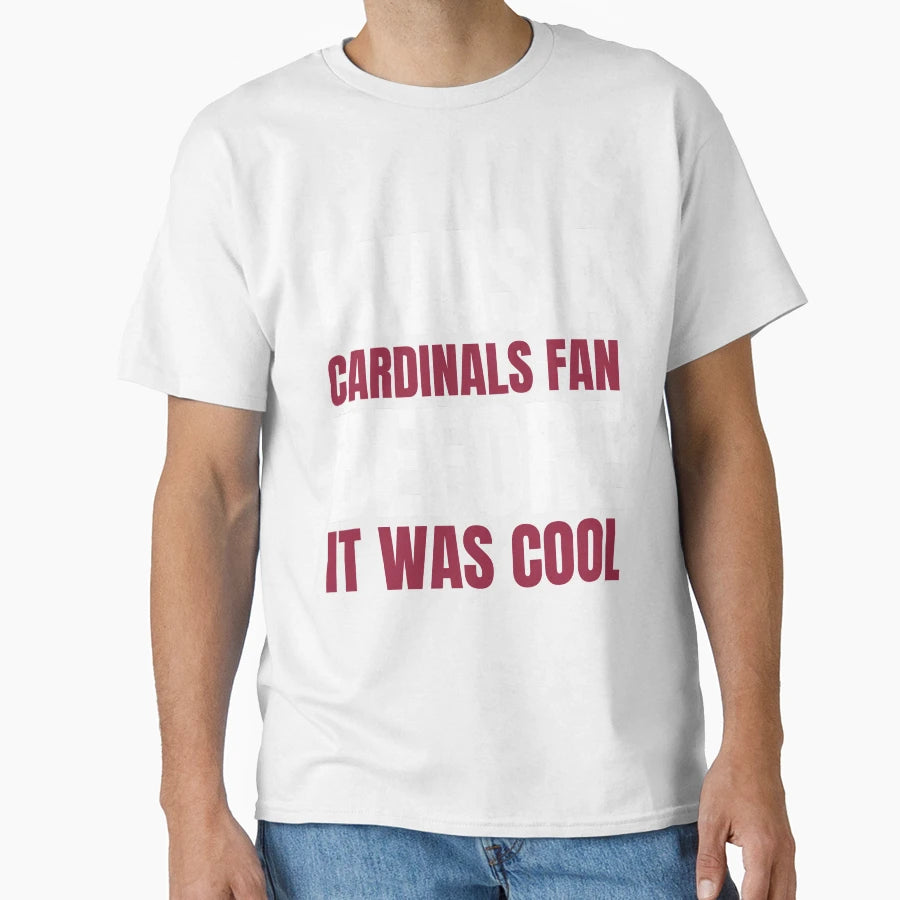 I Was Cardinals Fan Before I Was T-Shirt - Minimalist Print Men Women - T-Shirt, Sweatshirt, Hoodie