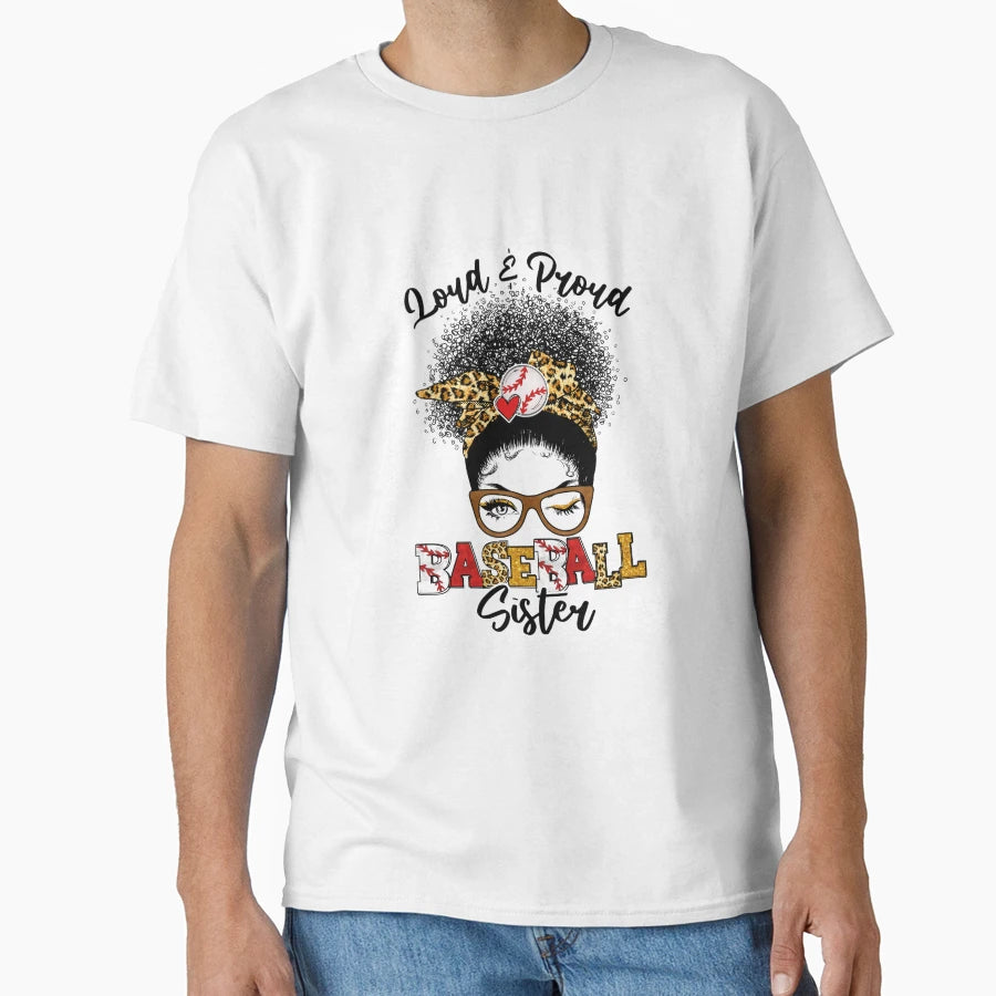 Loud And Proud Baseball Sister Messy T-Shirt - Unique Graphic for Adults - T-Shirt, Sweatshirt, Hoodie