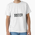 Best Sister Ever Love My Sister Funny T-Shirt - Unique Graphic for Adults - T-Shirt, Sweatshirt, Hoodie