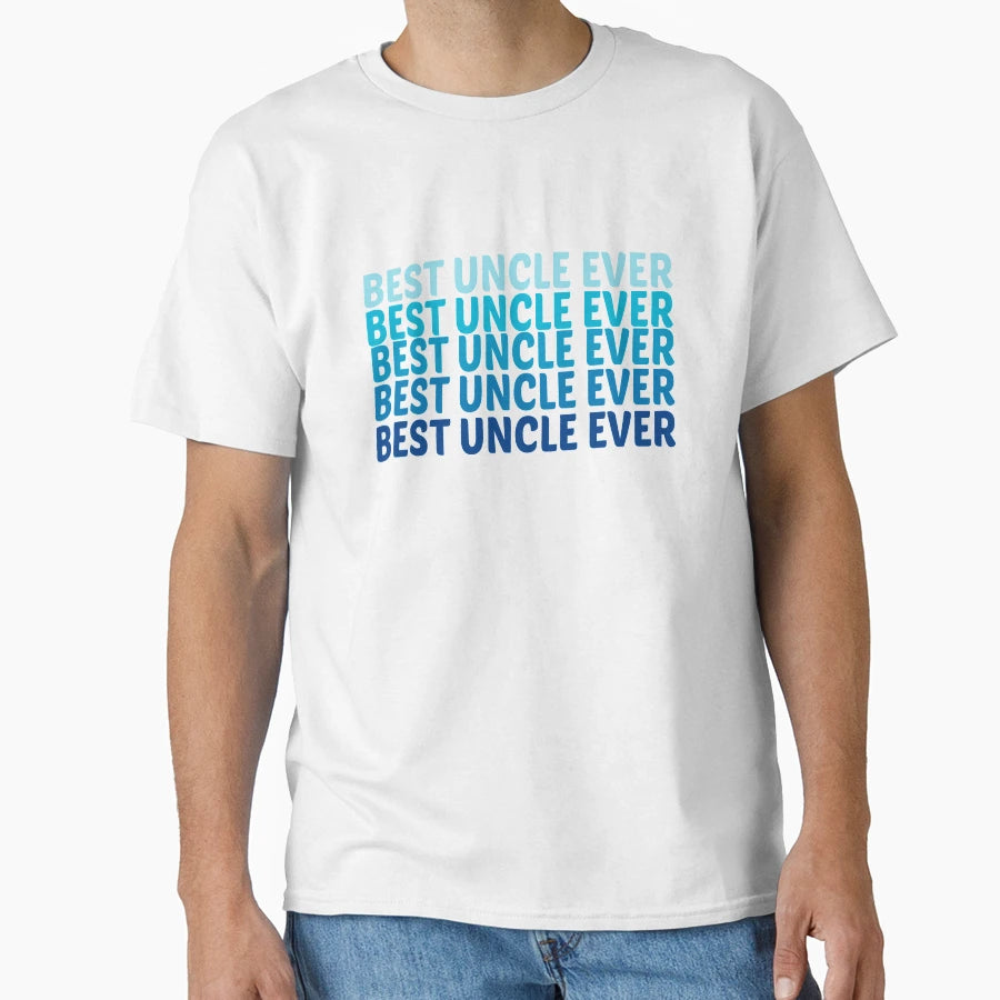 Best Uncle Ever T-Shirt - Novelty Apparel Men Women - T-Shirt, Sweatshirt, Hoodie