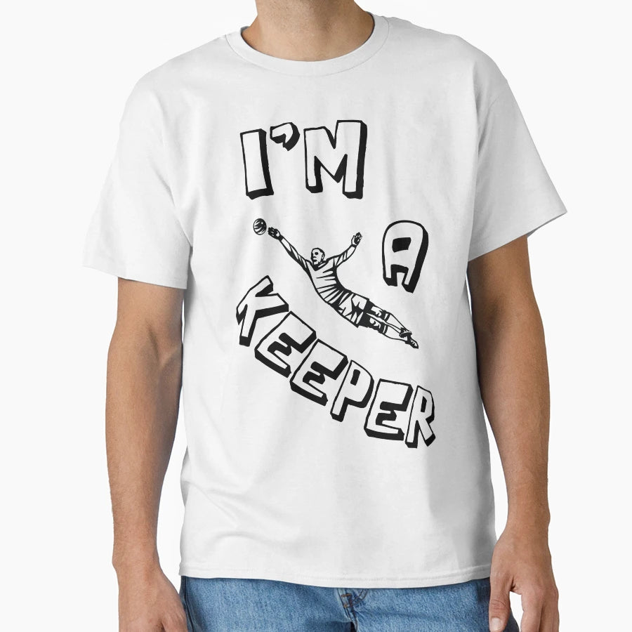 Im Keeper Soccer Goalie Football T-Shirt - Casual Everyday Wear for Adults - T-Shirt, Sweatshirt, Hoodie