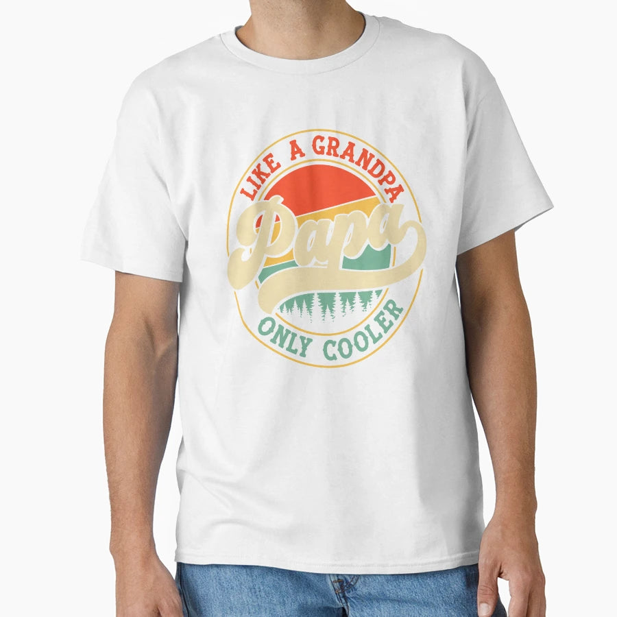 Papa Like Grandpa Only Cooler T-Shirt - Aesthetic Graphic Unisex - T-Shirt, Sweatshirt, Hoodie