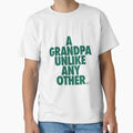 Grandpa Unlike Any Other Master T-Shirt - Casual Everyday Wear Unisex - T-Shirt, Sweatshirt, Hoodie