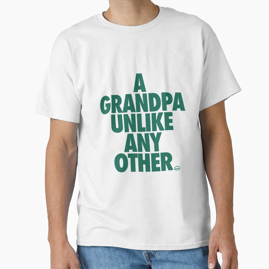 Grandpa Unlike Any Other Master T-Shirt - Casual Everyday Wear Unisex - T-Shirt, Sweatshirt, Hoodie