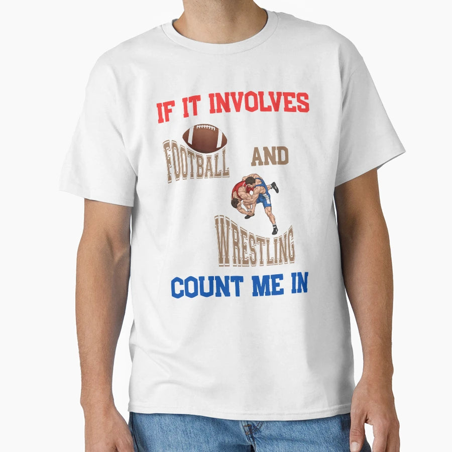 Football And Wrestling Fan Count Me T-Shirt - Custom Art Print for Adults - T-Shirt, Sweatshirt, Hoodie