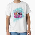 Mama Mothers Day Gift T-Shirt - Novelty Apparel Unisex - T-Shirt, Sweatshirt, Hoodie