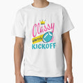 Classy Until Kickoff Football Classy T-Shirt - Minimalist Print Men Women - T-Shirt, Sweatshirt, Hoodie