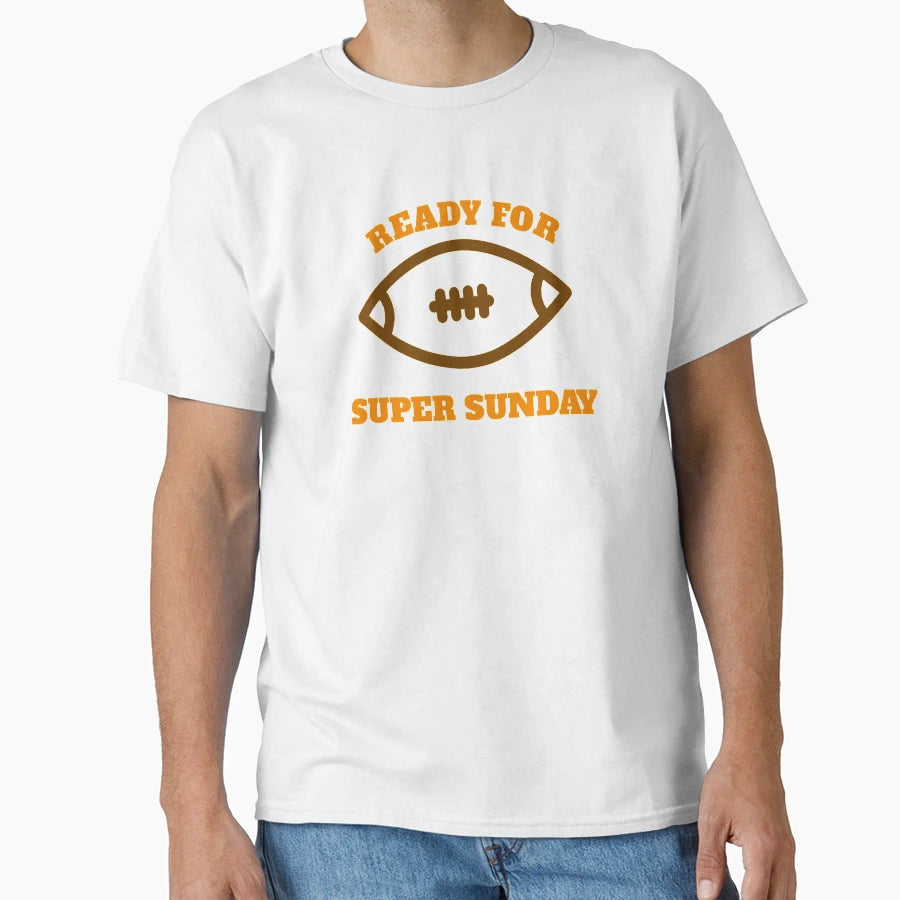 Ready Super Sunday T-Shirt - Unique Graphic Men Women - T-Shirt, Sweatshirt, Hoodie