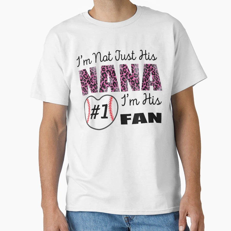 Im Not Just His Nana Im His Number T-Shirt - Streetwear Style for Adults - T-Shirt, Sweatshirt, Hoodie