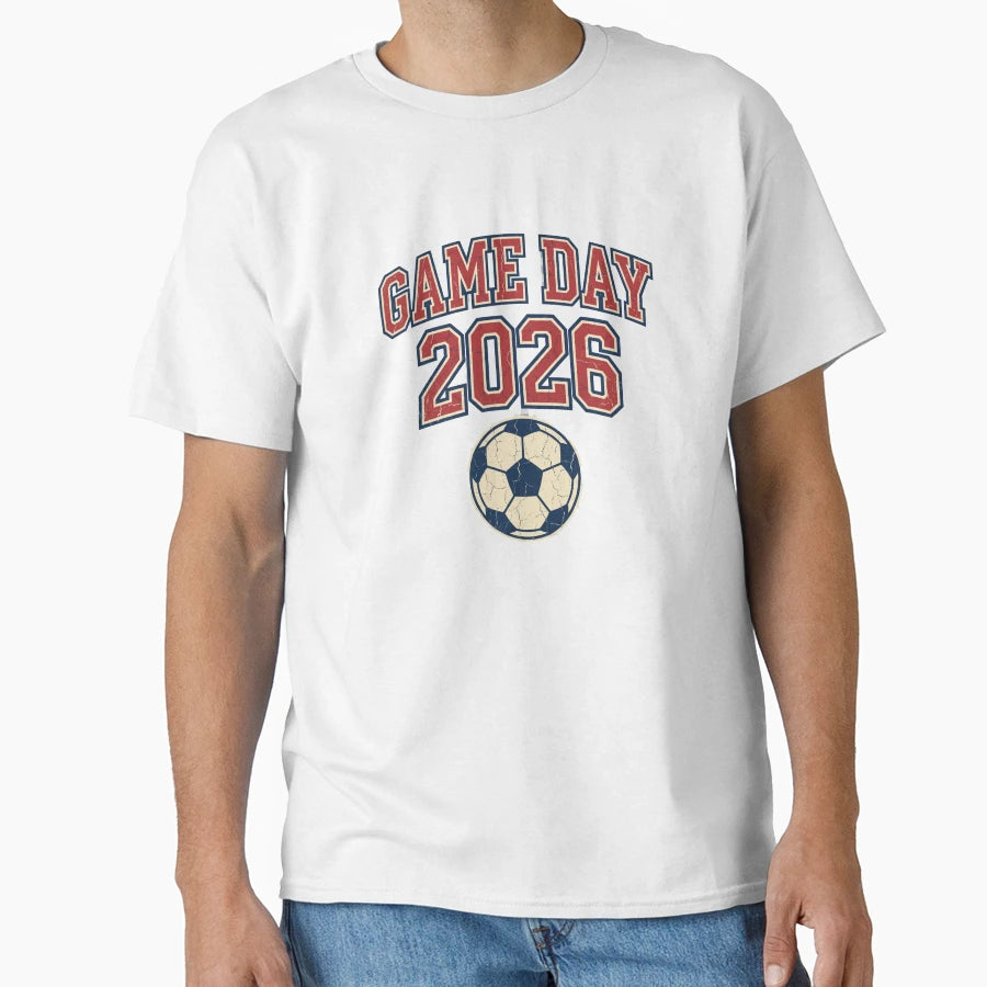 Game Day 2026 Soccer Bold Soccer Fan T-Shirt - Custom Art Print Men Women - T-Shirt, Sweatshirt, Hoodie