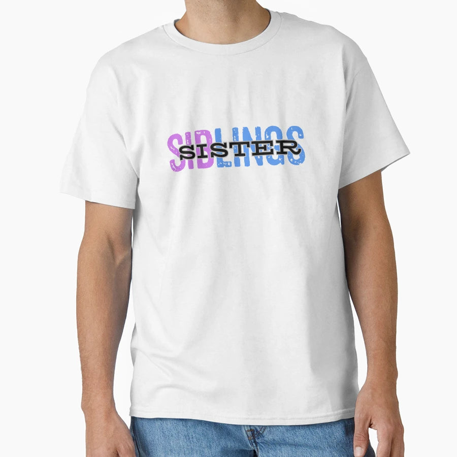 Sister Siblings Related Family Gift T-Shirt - Streetwear Style for Adults - T-Shirt, Sweatshirt, Hoodie