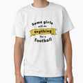 Some Will Do Anything Football T-Shirt - Graphic Print for Adults - T-Shirt, Sweatshirt, Hoodie