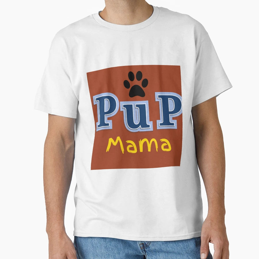 Pup Mama T-Shirt - Graphic Print Men Women - T-Shirt, Sweatshirt, Hoodie