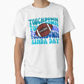 Football Touchdown Kinda Day T-Shirt - Minimalist Print Unisex - T-Shirt, Sweatshirt, Hoodie