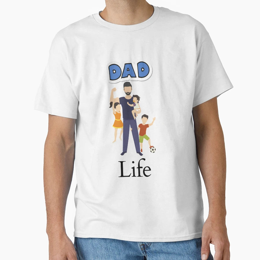 Dad Life T-Shirt - Casual Everyday Wear Men Women - T-Shirt, Sweatshirt, Hoodie