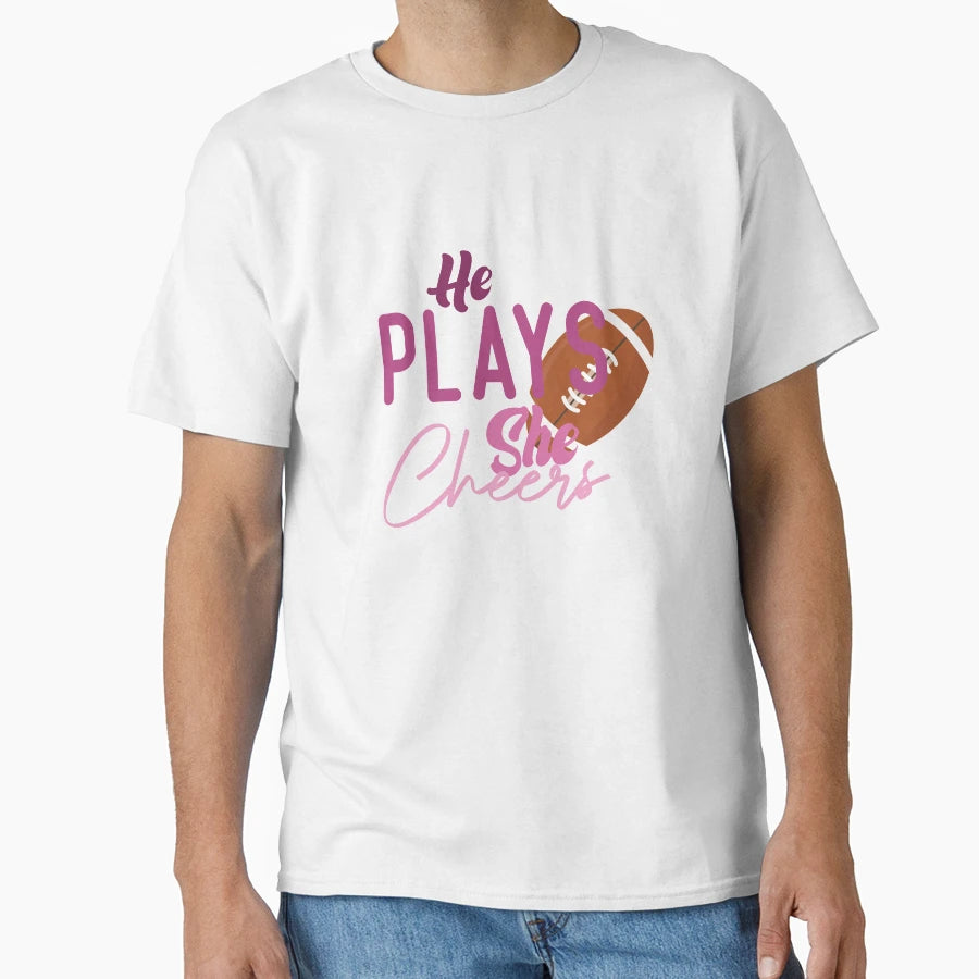 He Plays She Cheers Football T-Shirt - Custom Art Print Men Women - T-Shirt, Sweatshirt, Hoodie