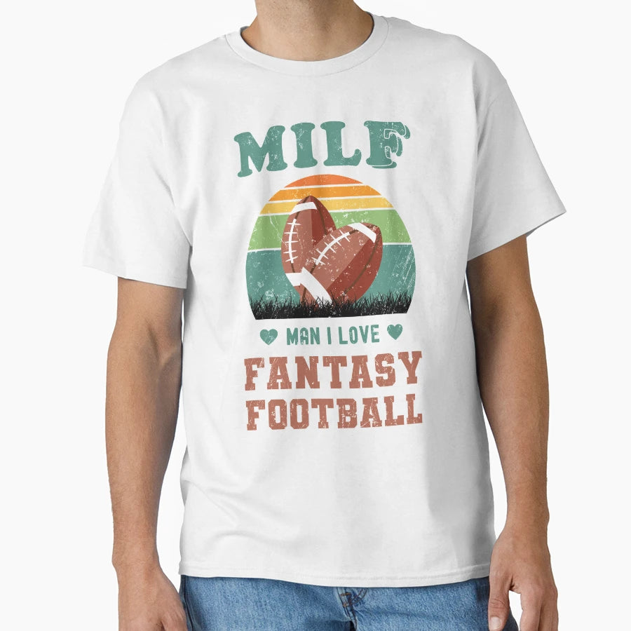 Copy Milf I Love Fantasy Football T-Shirt - Trendy Graphic Unisex - T-Shirt, Sweatshirt, Hoodie