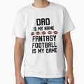 Dad Is My Name Fantasy Football Is My Game T-Shirt - Graphic Print Unisex - T-Shirt, Sweatshirt, Hoodie