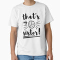 Thats My Sister Volleyball T-Shirt - Minimalist Print for Adults - T-Shirt, Sweatshirt, Hoodie