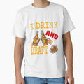 I Drink And Draft T-Shirt - Fun Novelty Design for Adults - T-Shirt, Sweatshirt, Hoodie