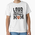 Loud And Proud Football Mom Home Decor T-Shirt - Novelty Apparel for Adults - T-Shirt, Sweatshirt, Hoodie