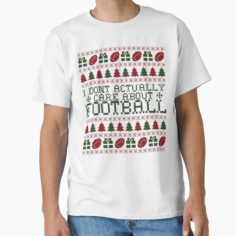 I Dont Actually Care About Football T-Shirt - Custom Art Print Men Women - T-Shirt, Sweatshirt, Hoodie