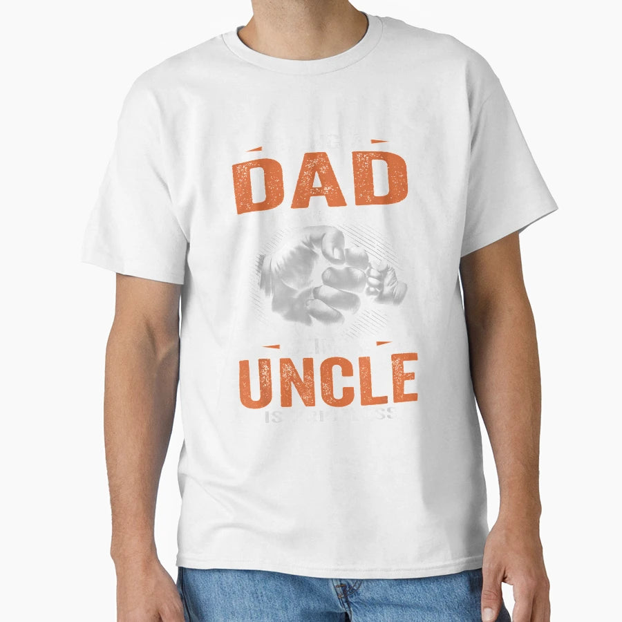 Being Dad Is Honor Being Uncle Is T-Shirt - Minimalist Print Men Women - T-Shirt, Sweatshirt, Hoodie