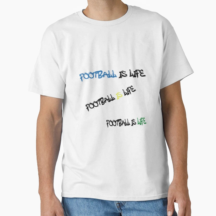 Football Is Life T-Shirt - Casual Everyday Wear for Adults - T-Shirt, Sweatshirt, Hoodie