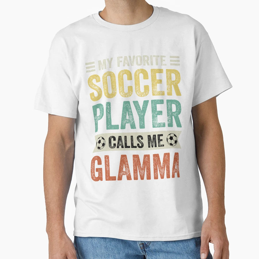 My Favorite Soccer Player Calls Me T-Shirt - Unique Graphic for Adults - T-Shirt, Sweatshirt, Hoodie