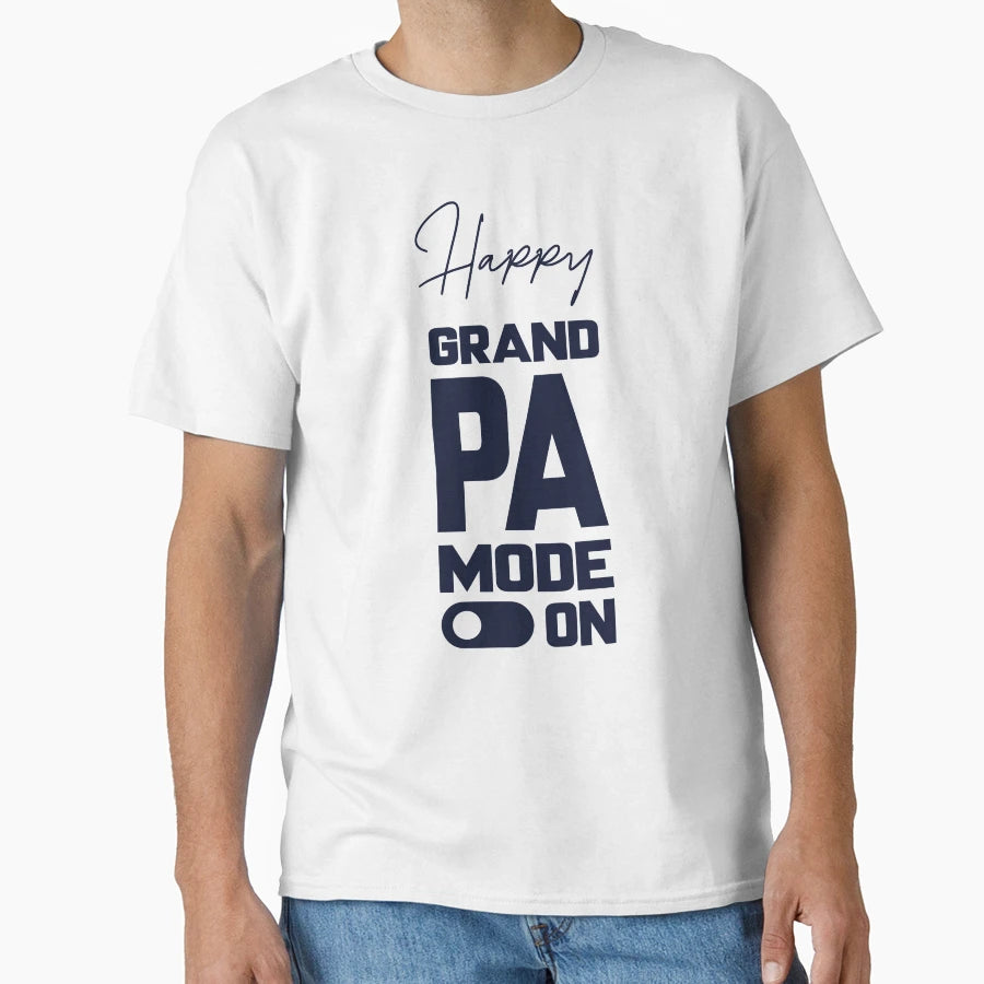 Happy Grandpa Mode Unique T-Shirt - Novelty Apparel for Adults - T-Shirt, Sweatshirt, Hoodie
